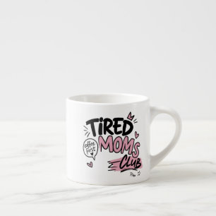Tired Moms Club Grappige Koffie Liefhebber Moeder Espresso Kop