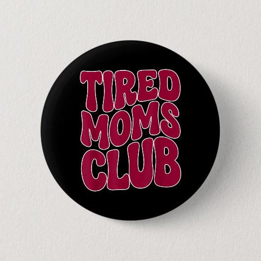 Tired Moms Club - Grappige Moeder Mama Meme Uitspr Ronde Button 5,7 Cm (Voorkant)