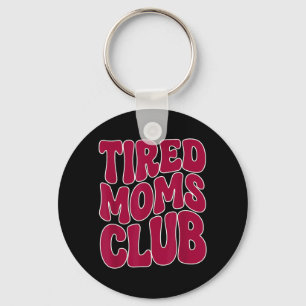 Tired Moms Club - Grappige Moeder Mama Meme Uitspr Sleutelhanger