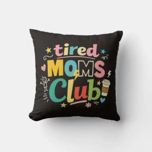 Tired Moms Club Koffie Moeder Humor Kussen