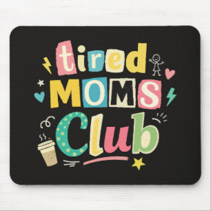 Tired Moms Club Koffie Moeder Humor Muismat