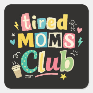 Tired Moms Club Koffie Moeder Humor Vierkante Sticker