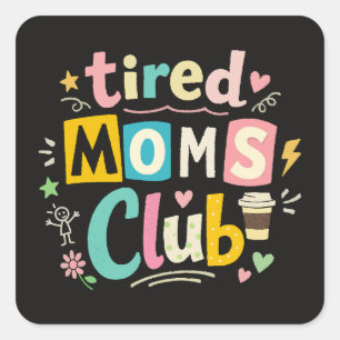 Tired Moms Club Koffie Moeder Humor Vierkante Sticker