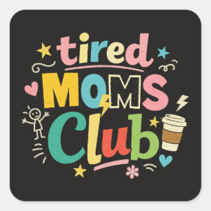 Tired Moms Club Koffie Moeder Humor Vierkante Sticker