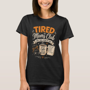 Tired Moms Club Moederdag Moeder Leven  T-shirt