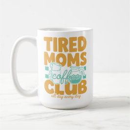 Tired Moms Coffee Club Caffeinated Mama Moederscha Koffiemok