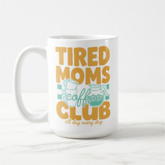 Tired Moms Coffee Club Caffeinated Mama Moederscha Koffiemok