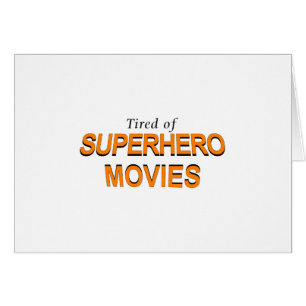 Tired of Superheld Movies