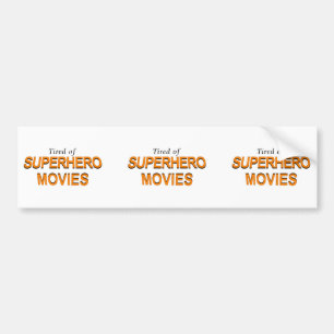 Tired of Superheld Movies Bumpersticker