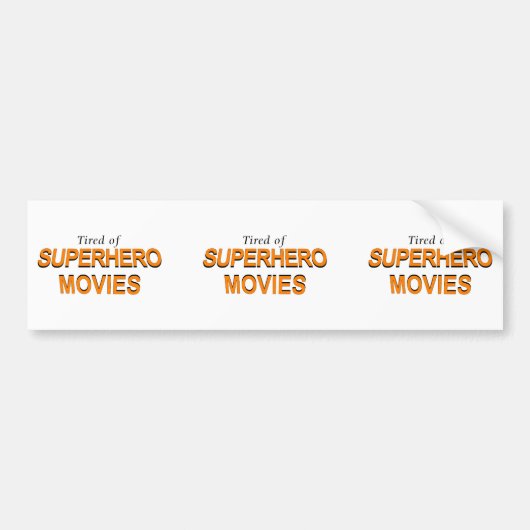 Tired of Superheld Movies Bumpersticker (Voorkant)