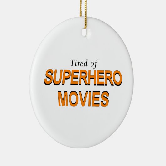 Tired of Superheld Movies Keramisch Ornament (Rechts)