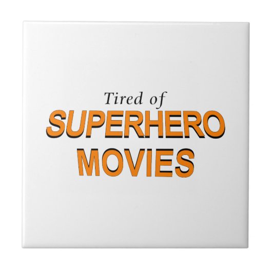 Tired of Superheld Movies Tegeltje (Voorkant)