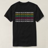 Tired Old Introvert Funny Sarcastic gift 2 T-shirt (Design voorkant)