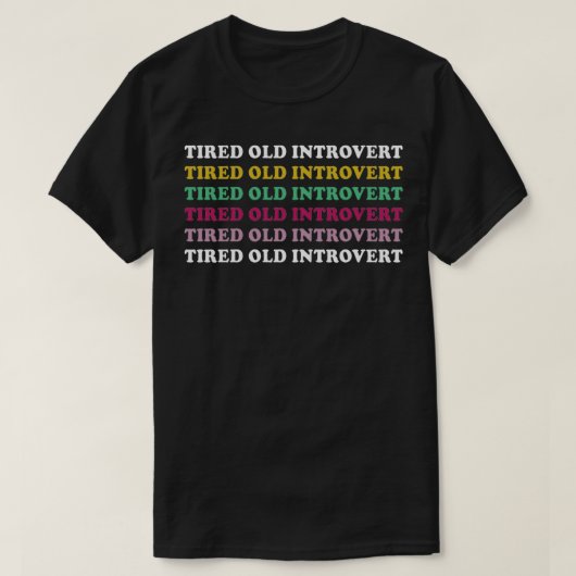 Tired Old Introvert Funny Sarcastic gift 2 T-shirt (Design voorkant)