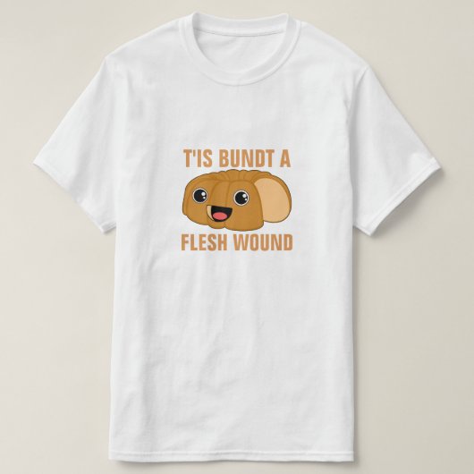 T'is Bundt a Flesh Wound T-shirt (Design voorkant)