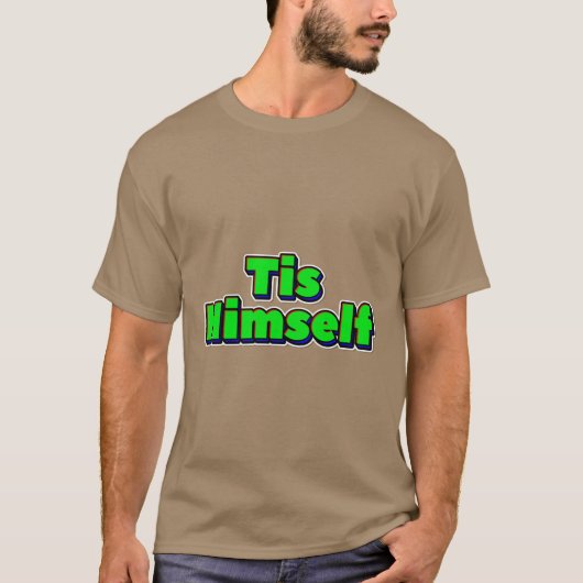 Tis Himself T-shirt (Voorkant)