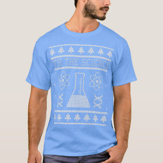 Tis The Science Christmas Scientist Funny Science  T-shirt