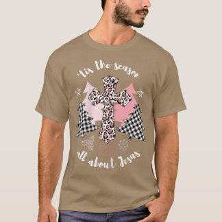 Tis the Season all about Jesus  Pink Cross Womens1 T-shirt
