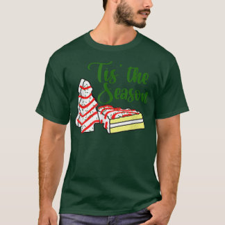 Tis The Season Little Debbie Christmas Tree Cakes  T-shirt