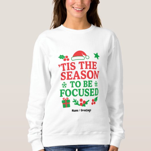 ’Tis the Season to Be Focused Festive Motivational Trui (Voorkant)