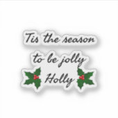 Tis The Season To Be Holly Sticker (Voorkant)