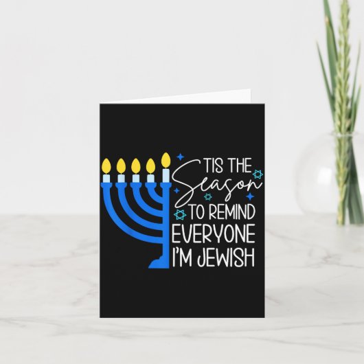 Tis The Season To Remind Everyone Im Jewish Hanukk Kaart (Voorkant)