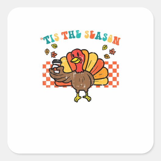 Tis The Season Turkey Coffee Thanksgiving Fall Men Vierkante Sticker (Voorkant)