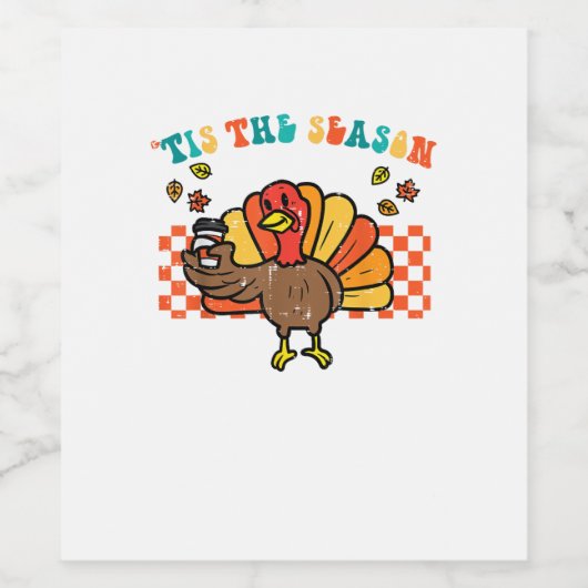 Tis The Season Turkey Coffee Thanksgiving Fall Men Wijn Etiket (Enkel label)