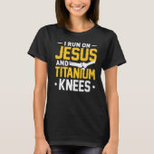 Titanium Knee Replacement Surgery Recovery T-Jesu T-shirt (Voorkant)
