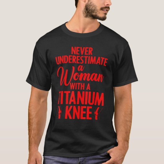 Titanium Knee Surgery For Women Knee Recovery 1 T-shirt (Voorkant)