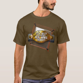 Titelgordel Oh je bedoelt een echte mannettrofie T-shirt