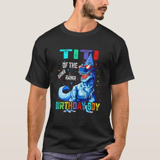 Titi Of The Birthday Boy Funny Titisaurus T Rex Di T-shirt (Voorkant)