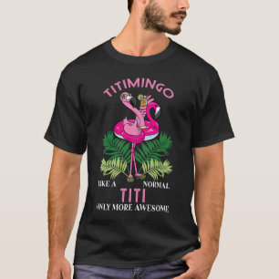 Titimingo Titi Flamingo Auntie tante Tita Tia Faun T-shirt