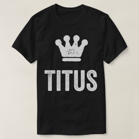 Titus the King Crown & Name Design for Men genaamd T-shirt (Design voorkant)