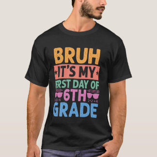 Tja het is mijn eerste dag van de 6e klas leraar t t-shirt