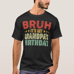 Tjonge het is de verjaardag van mijn opa Grappige  T-shirt