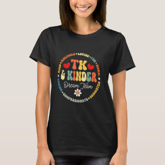 TK & Kinder Dream Team Transitional Kindergarten T T-shirt