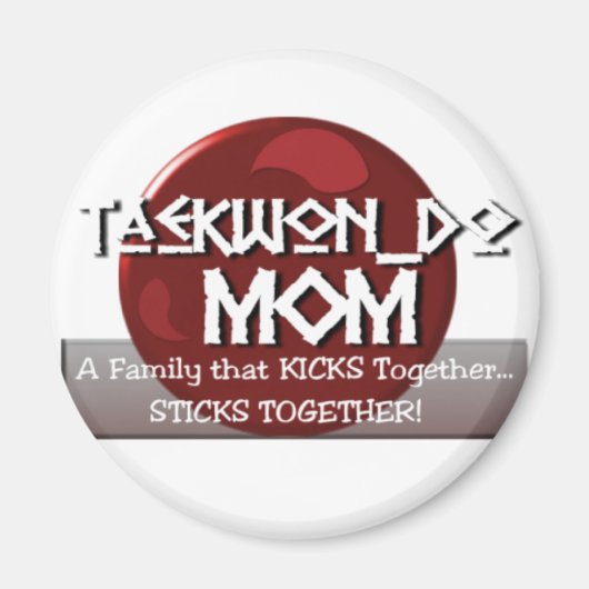 TKD TAEKWONDO MOM MOTTO MAGNEET (Voorkant)