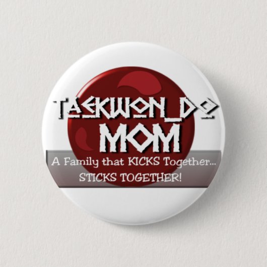 TKD TAEKWONDO MOM MOTTO RONDE BUTTON 5,7 CM (Voorkant)