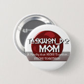 TKD TAEKWONDO MOM MOTTO RONDE BUTTON 5,7 CM (Voorkant /achterkant)