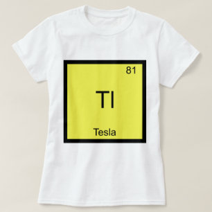 Tl - Tesla Grappig Chemie Element Symbool T-Shirt
