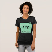 Tm - Trouble Maker Chemie Elementsymbool Grappig T-shirt (Voorkant volledig)