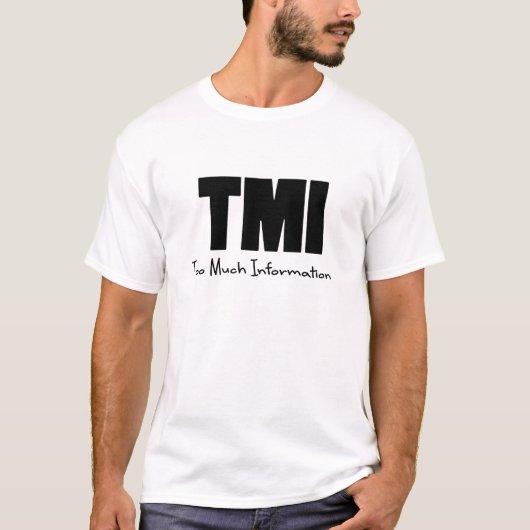 TMI te veel informatie T-shirt (Voorkant)