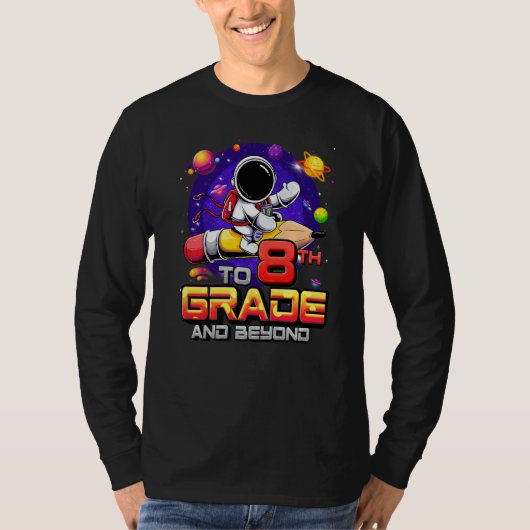 To 8th Grade And Beyond Astronaut Back To School 8 T-shirt (Voorkant)