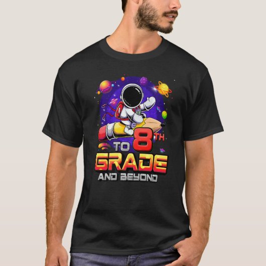To 8th Grade And Beyond Astronaut Back To School 8 T-shirt (Voorkant)