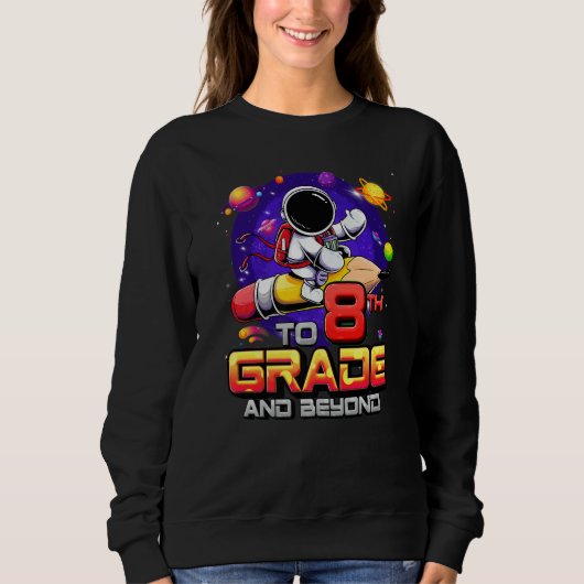 To 8th Grade And Beyond Astronaut Back To School 8 Trui (Voorkant)