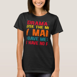 To Avoid Drama Because The Mouth My Mama Gave Me T-shirt