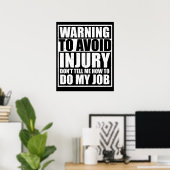 To Avoid Injury Don't Tell Me How to Do My Job Poster (Thuiskantoor)