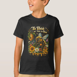 To Bee or Not to Bee T-shirt