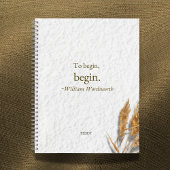 'To Begin, Begin ~ William Wordsworth' Notitieboek